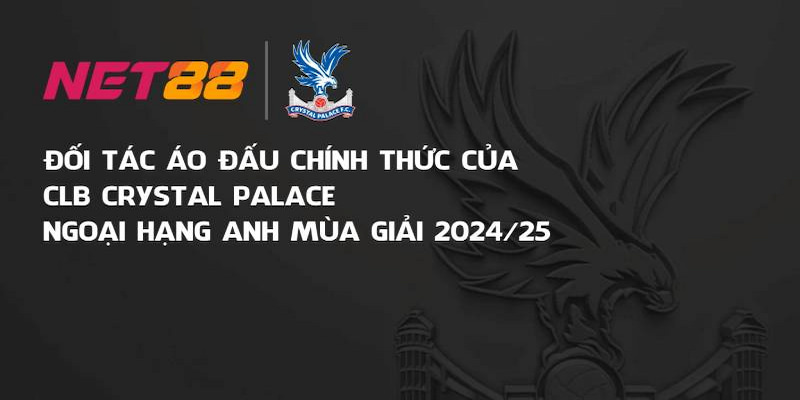 Net88 là đối tác tài trợ của CLB Crystal Palace