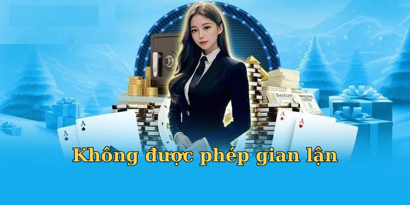 Không được phép gian lận khi chơi tại Net88